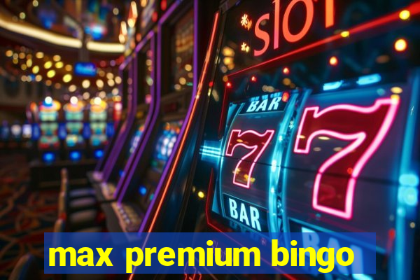 max premium bingo